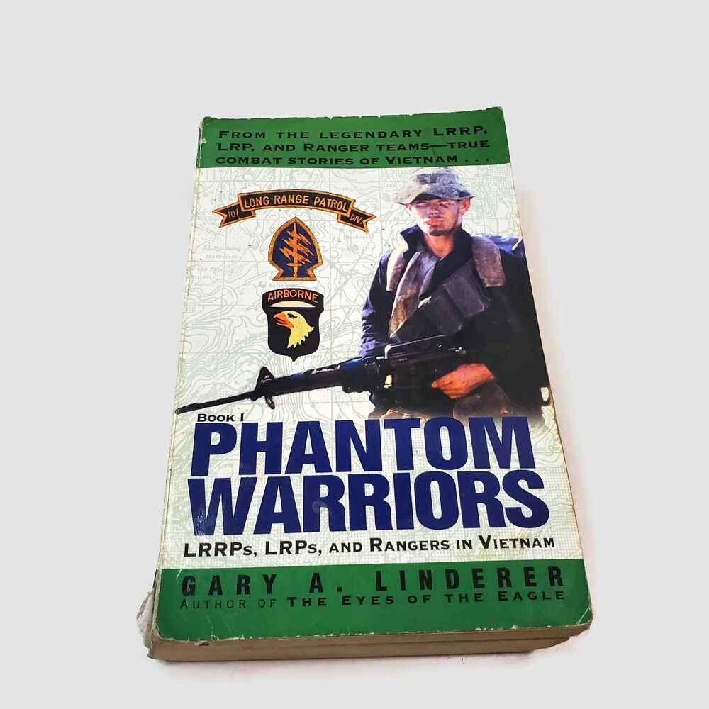 Phantom Warriors. Book I: LRRPs, LRPs & Rangers In Vietnam Gary A. Linderer